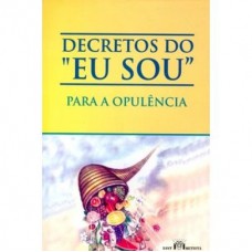 DECRETOS DO EU SOU - PARA A OPULENCIA