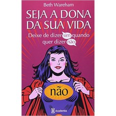 Seja a dona da sua vida