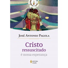 Cristo ressuscitado é nossa esperança