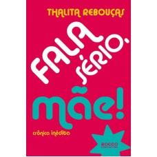 Fala sério, mãe!