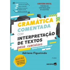 Gramática Comentada com Interpretação de Textos para Concursos