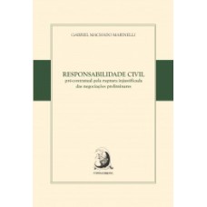 Responsabilidade civil pré-contratual pela ruptura injustificada das negociações preliminares