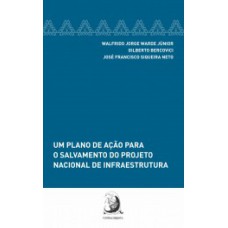 Um plano de ação para o salvamento do projeto nacional de infraestrutura