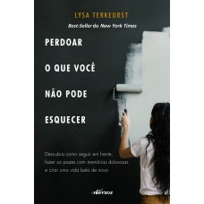 Perdoar o Que Você Não Pode Esquecer