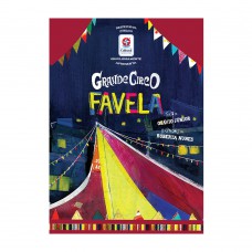 Grande circo favela - Uma História de Superação e Solidariedade Inspirada pelo Primeiro Palhaço Negro do Brasil