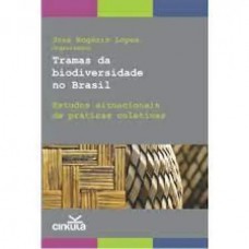 Tramas da biodiversidade no Brasil: estudos situacionais de práticas coletivas