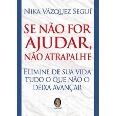 Se não for ajudar, não atrapalhe