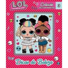 L.O.L. Surprise! - Coleção #estoupordentro - Dicas de Beleza