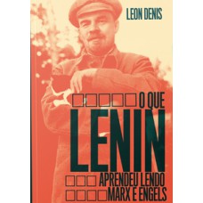 O que Lênin aprendeu lendo Marx e Engels