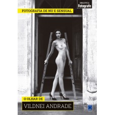 Coleção Fotografia de Nu e Sensual - O olhar de Vildnei Andrade