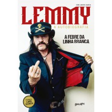 Lemmy Kilmister - A febre da linha branca (White Line Fever)