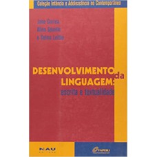 Desenvolvimento Da Linguagem. Escrita E Textualidade - Coleção Infancia E Adolescência
