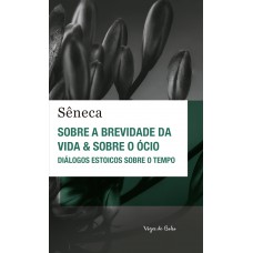 Sobre a brevidade da vida & sobre o ócio - Ed. Bolso