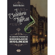 Sherlock Holmes e a sabedoria dos mortos