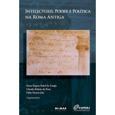 Intelectuais, Poder E Politica Na Roma Antiga