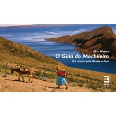 O guia do mochileiro - Um roteiro pela Bolívia