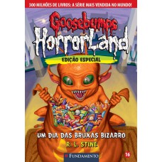 Goosebumps Horrorland 16 - Um Dia Das Bruxas Bizarro