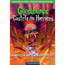 Goosebumps Castelo Dos Horrores 02 - A Noite Em Que O Mundo Cresceu