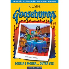 Goosebumps 04 - Sorria E Morra... Outra Vez