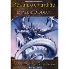 Rowan, O Guardião 01 - O Maior Teste De Coragem Está Começando