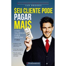 SEU CLIENTE PODE PAGAR MAIS