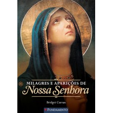 Milagres E Aparições De Nossa Senhora - 2ª Edição