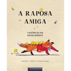 A Raposa Amiga - A História De Uma Raposa Diferente