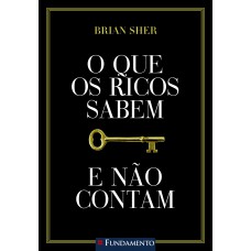 O Que Os Ricos Sabem E Não Contam