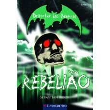 Despertar Dos Vampiros 04 - Rebelião