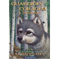 Guardiões Da Coragem 02 - A Escuridão