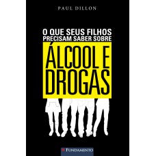 O Que Seus Filhos Precisam Saber Sobre Álcool E Drogas