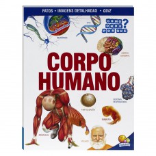 Como? Onde? Por quê? Corpo Humano