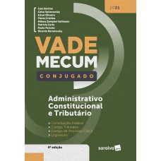 Vade Mecum Conjugado - Administrativo, Constitucional e Tributário -4ª edição 2021