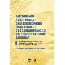 Autonomia patrimonial das sociedades limitadas vs. Desconsideração da personalidade jurídica: desafios e perspectivas da lei de liberdade econômica