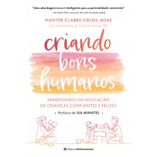 Criando bons humanos: mindfulness na educação de crianças confiantes e felizes