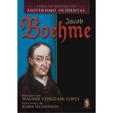 Coleção mestres do esoterismo ocidental - Jacob Boehme