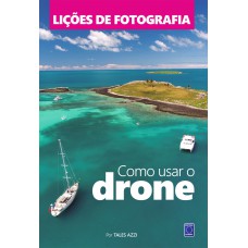 Lições de Fotografia: Como usar o DRONE