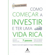 Como começar a investir e ter uma vida rica