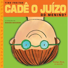 Cadê o juízo do menino?