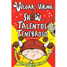 Vulgar, o viking e o show de talentos tenebroso