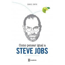 Como pensar igual a Steve Jobs