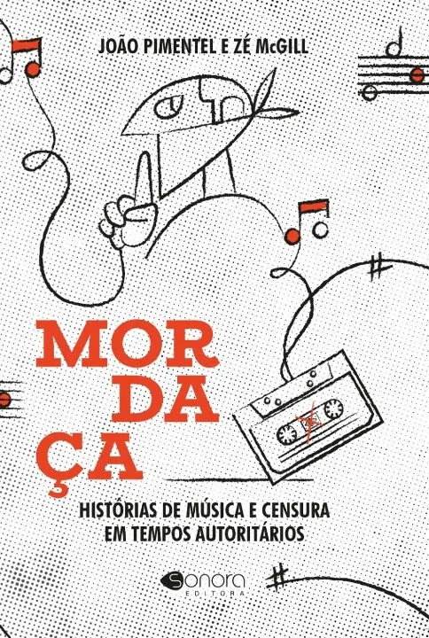 Mordaça - Histórias de Música e Censura em Tempos Autoritários